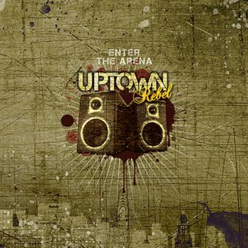 uptown_rebel-enter_the_arena.jpg